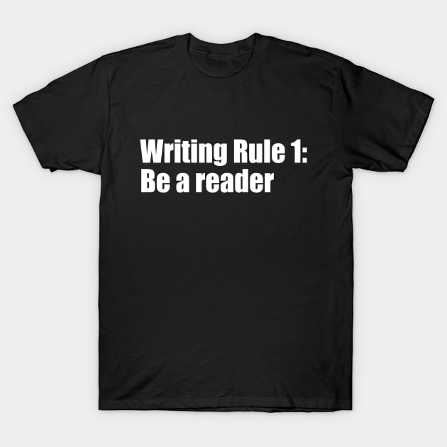 Writing Rule 1: Be a reader T-Shirt by EpicEndeavours